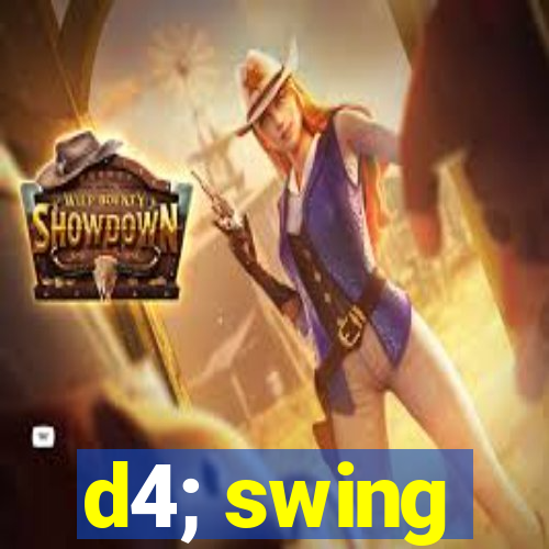 d4; swing