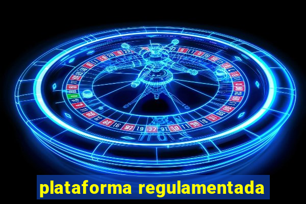 plataforma regulamentada