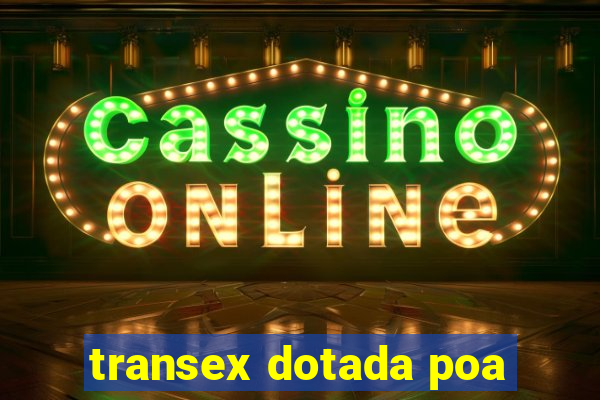 transex dotada poa