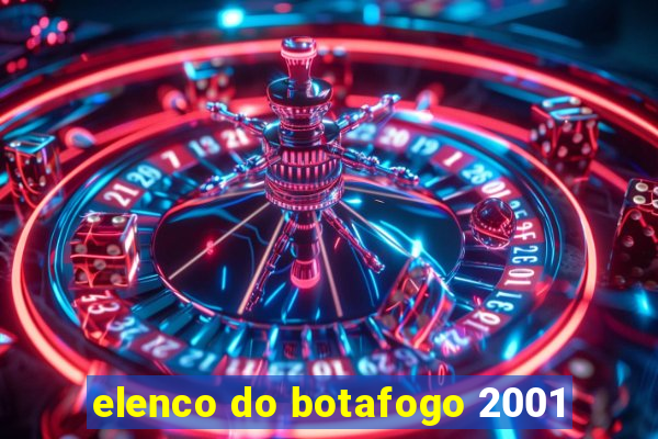 elenco do botafogo 2001