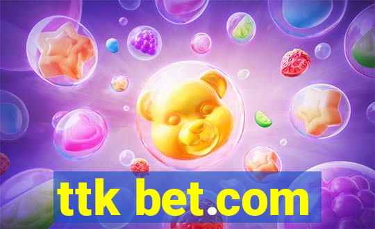 ttk bet.com