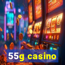 55g casino