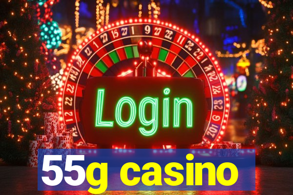 55g casino