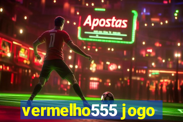 vermelho555 jogo