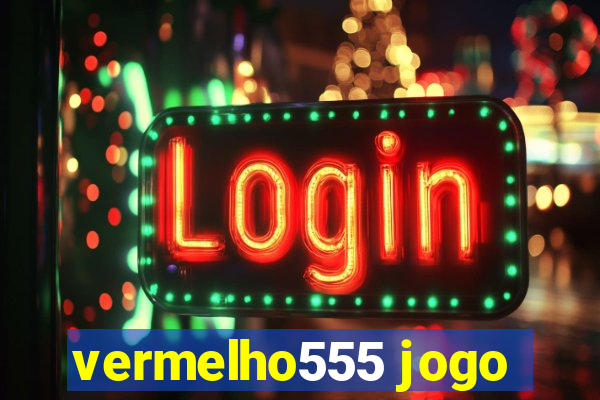 vermelho555 jogo