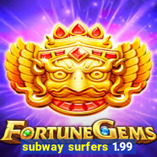 subway surfers 1.99