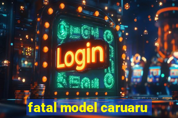 fatal model caruaru