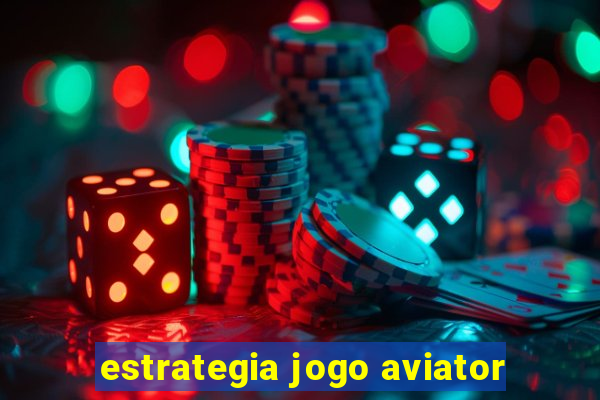 estrategia jogo aviator