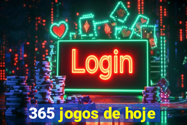 365 jogos de hoje