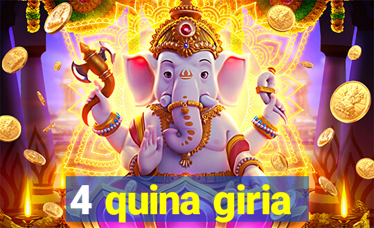 4 quina giria