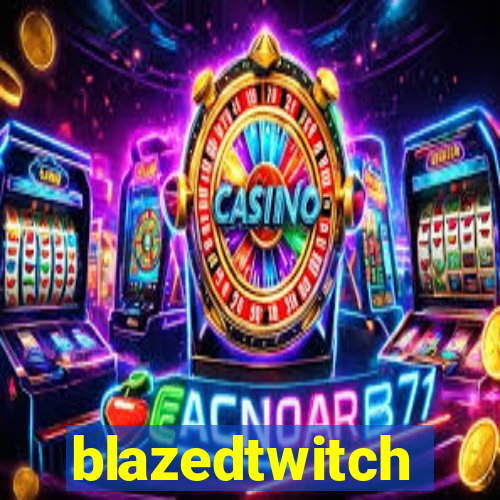 blazedtwitch