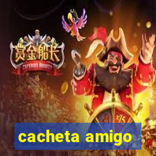 cacheta amigo