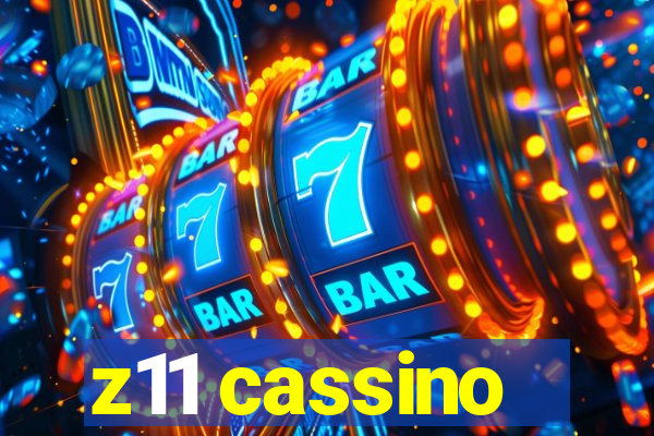 z11 cassino