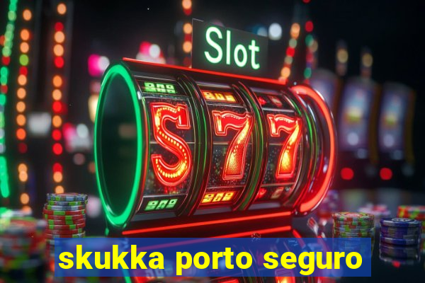 skukka porto seguro