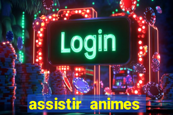 assistir animes online dublado