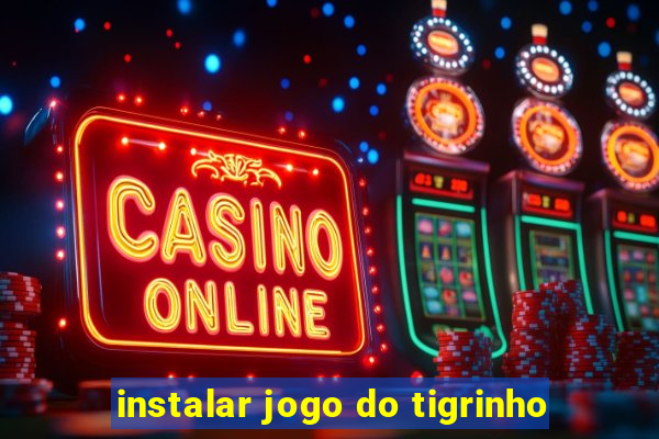 instalar jogo do tigrinho