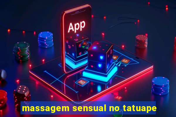 massagem sensual no tatuape