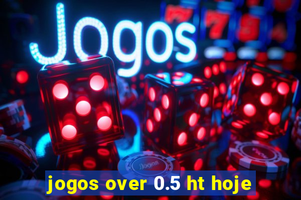 jogos over 0.5 ht hoje