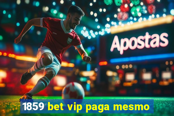 1859 bet vip paga mesmo