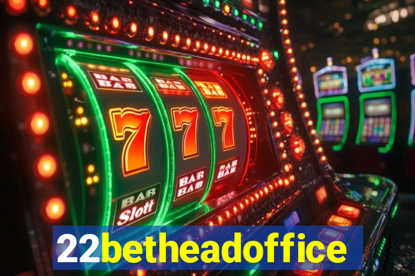 22betheadoffice