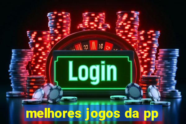 melhores jogos da pp