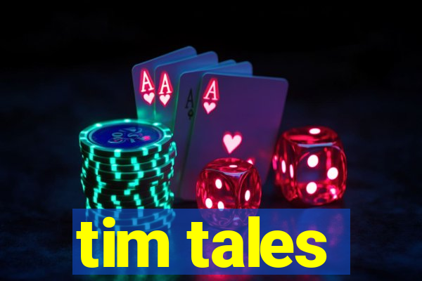 tim tales