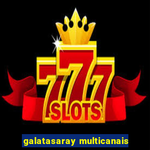 galatasaray multicanais