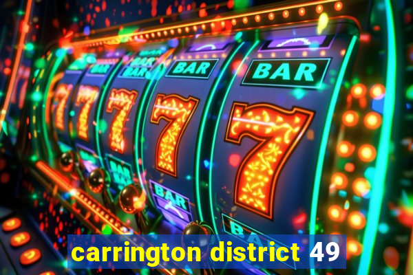 carrington district 49