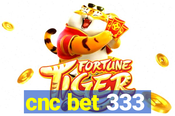 cnc bet 333