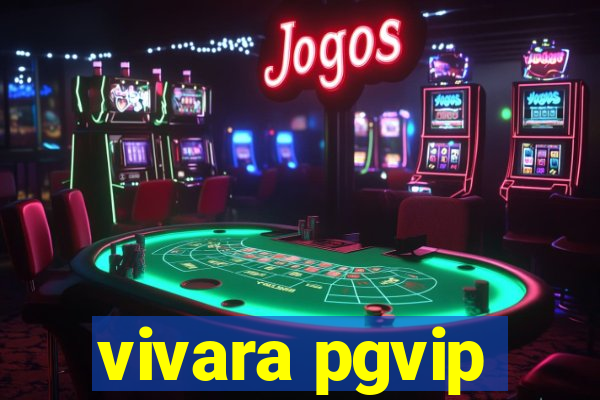 vivara pgvip