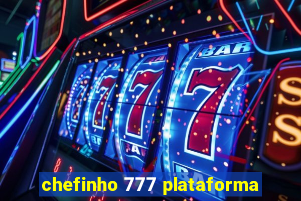 chefinho 777 plataforma