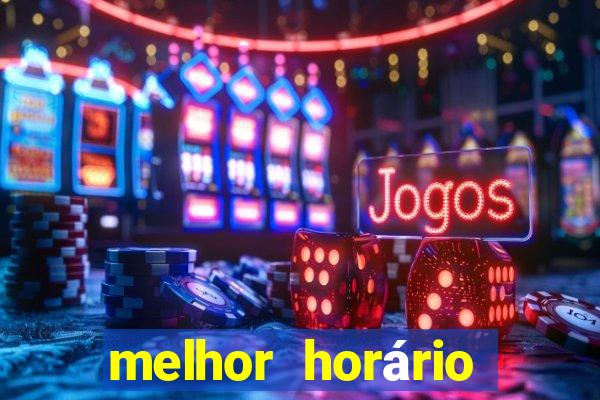 melhor horário para jogar pixbet