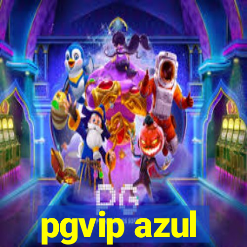 pgvip azul