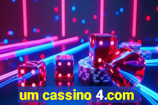 um cassino 4.com