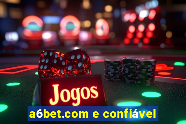 a6bet.com e confiável