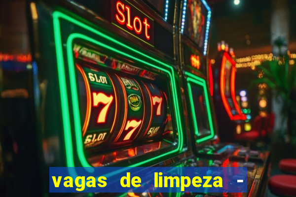 vagas de limpeza - meio turno em porto alegre