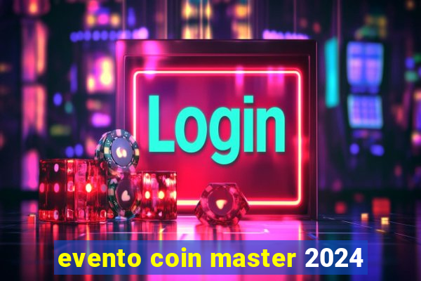 evento coin master 2024