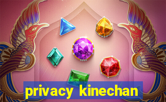 privacy kinechan