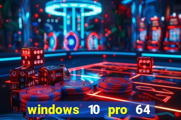 windows 10 pro 64 bits iso