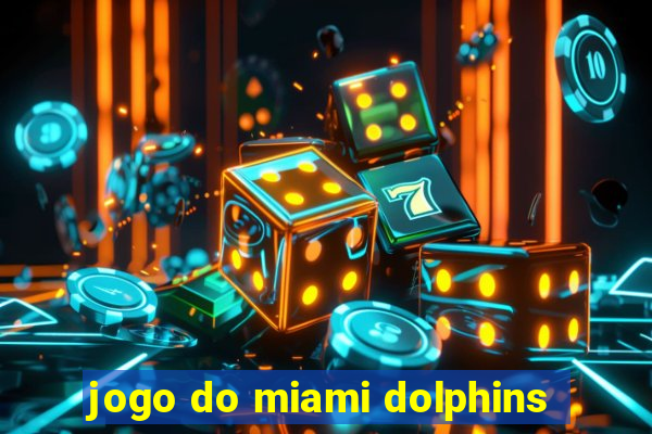 jogo do miami dolphins