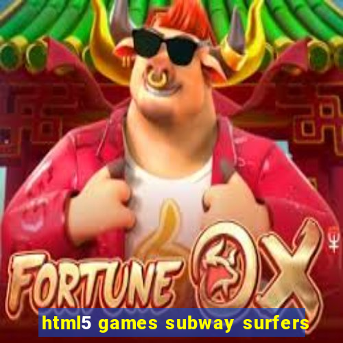 html5 games subway surfers