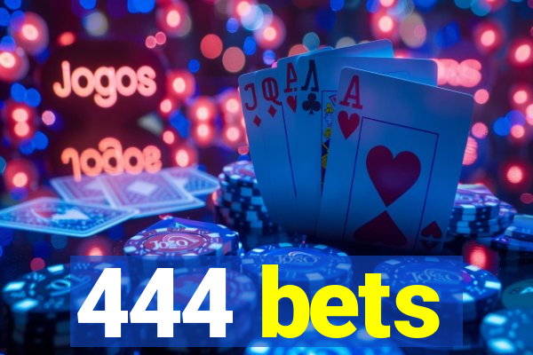 444 bets