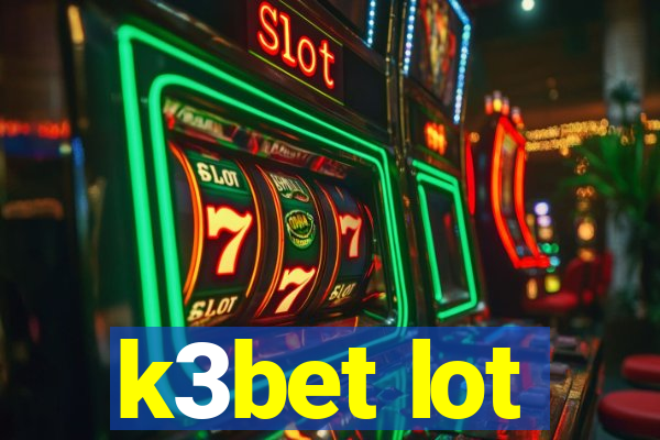 k3bet lot