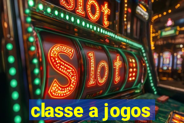 classe a jogos