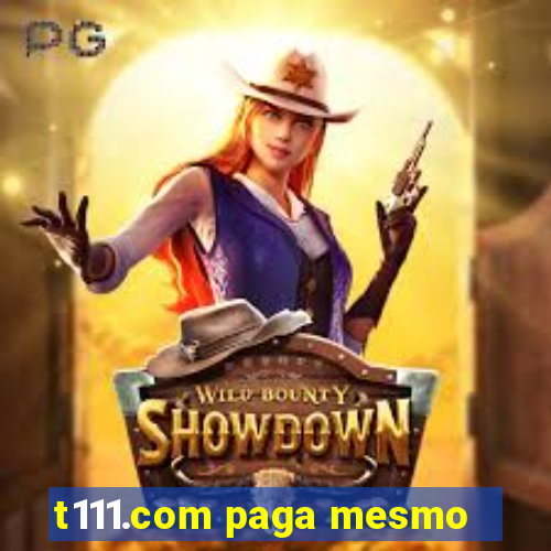 t111.com paga mesmo