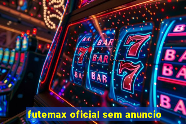 futemax oficial sem anuncio