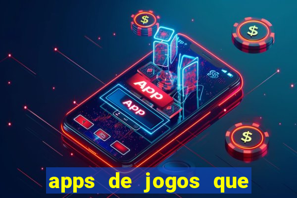 apps de jogos que pagam de verdade