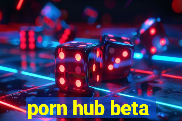 porn hub beta