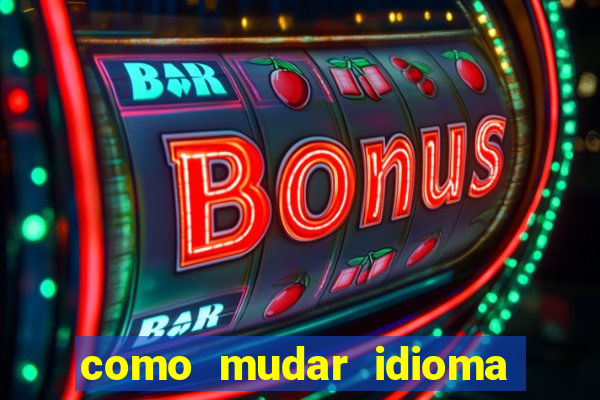 como mudar idioma party poker