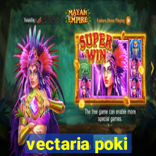 vectaria poki